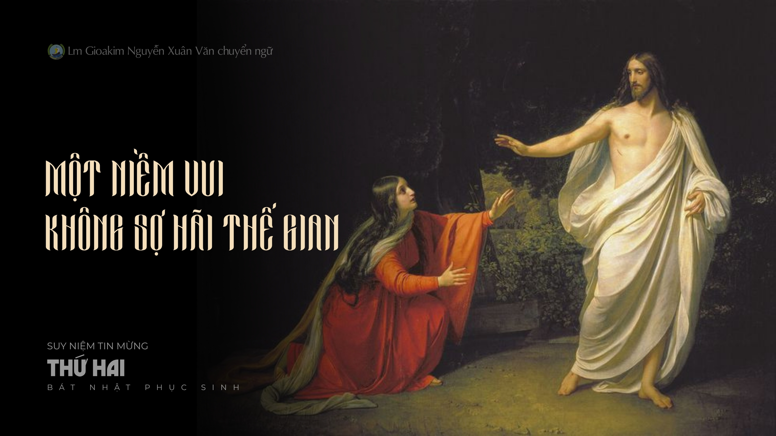 Lời ban Sự sống: Một niềm vui không sợ hãi thế gian_Thứ Hai tuần Bát nhật Phục sinh